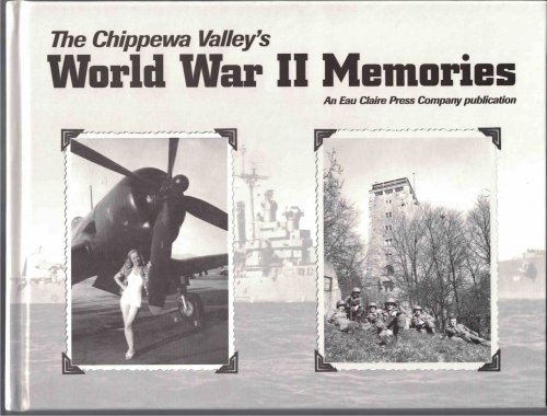 The Chippewa Valley's World War II Memories A Photo History