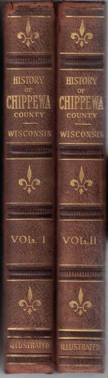 Chippewa County Wisconsin, Past and Present: A Record of Settlement, Organization, Progress and Achievement (2-volume set)