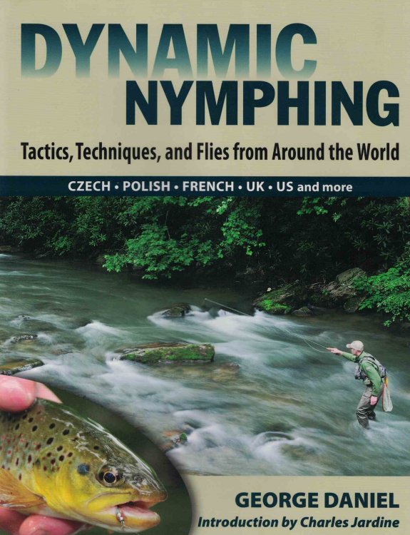 Dynamic Nymphing: Tactics, Techniques, and Flies from Around the World