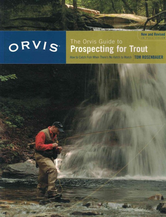 The Orvis Guide to Prospecting for Trout: How to Catch Fish When There's No Hatch to Match