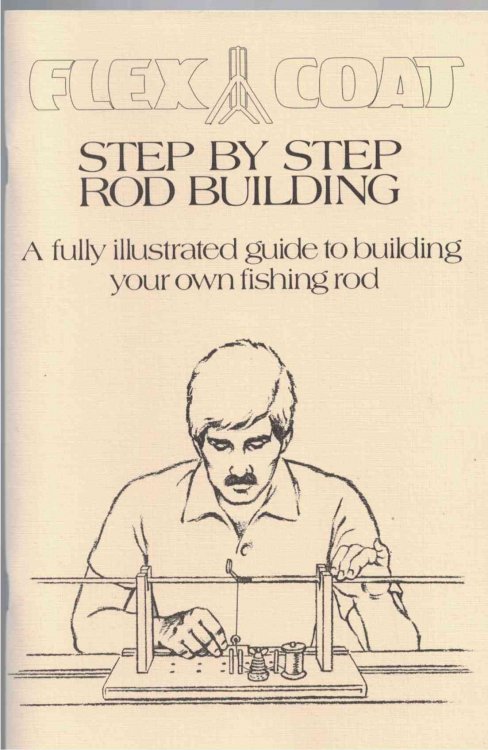 Step By Step Rod Building: A fully illustrated guide to building your own fishing rod