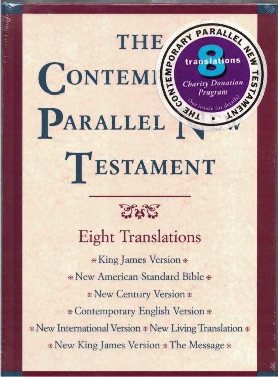 The Contemporary Parallel New Testament Eight Translations: King James, New American Standard, New Century, Contemporary English, New International, New Living, New King James, the Message