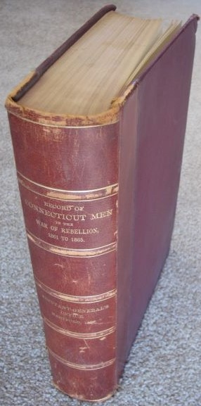 Record of Service of Connecticut Men in the Army and Navy of the United States During the War of the Rebellion