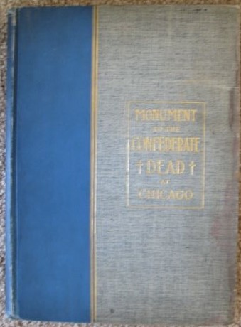 Report of Proceedings Incidental to the Erection and Dedication of the Confederate Monument. [Monument to the Confederate Dead at Chicago]