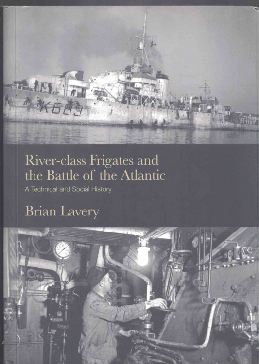River-Class Frigates and the Battle of the Atlantic: A Technical and Social History