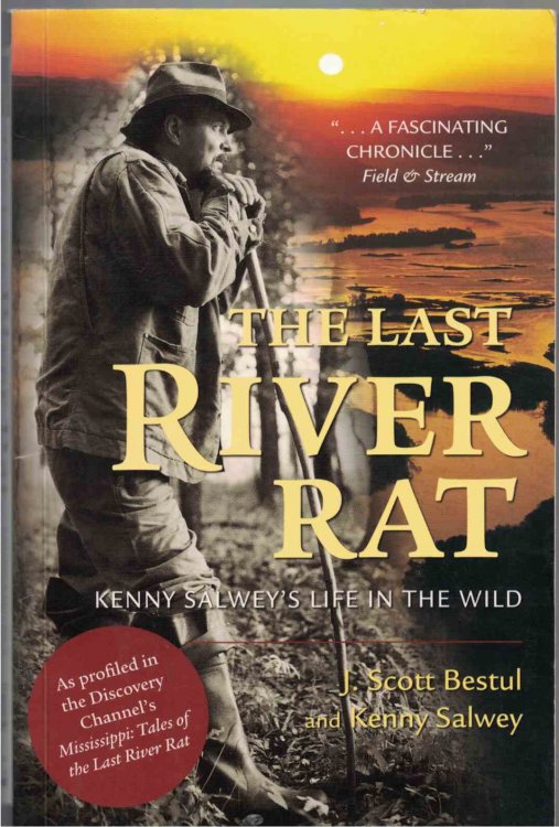 The Last River Rat Kenny Salwey's Life in the Wild