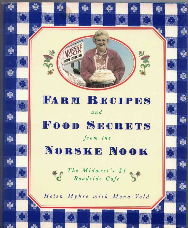 Farm Recipes and Food Secrets from the Norske Nook The Midwest's #1 Roadside Cafe