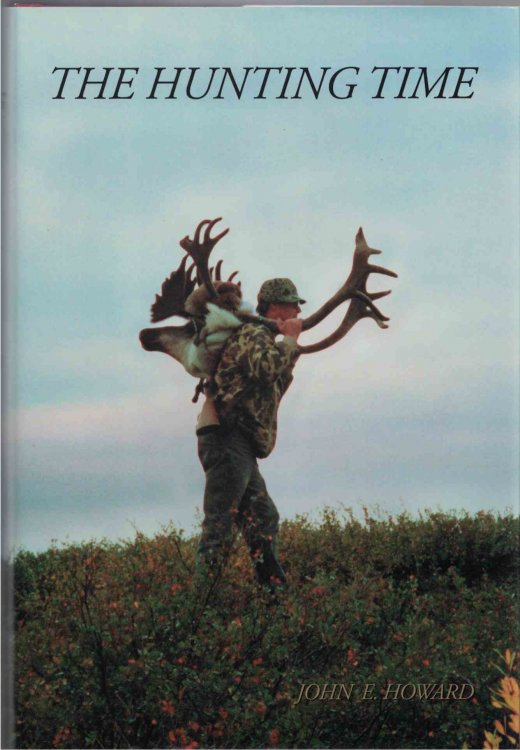 The Hunting Time, Adventures in Pursuit of North American Big Game: A Forty-Year Chronicle