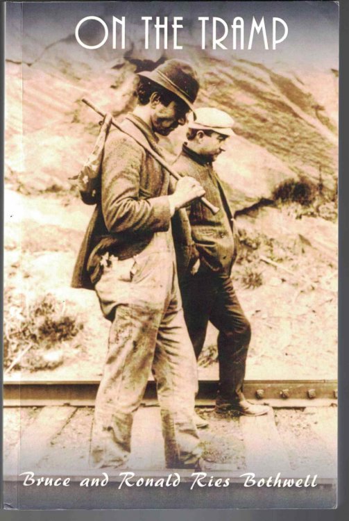 On the Tramp Based on the True Story of of Ronald Bothwell's Life as a Hobo between 1924 and 1933