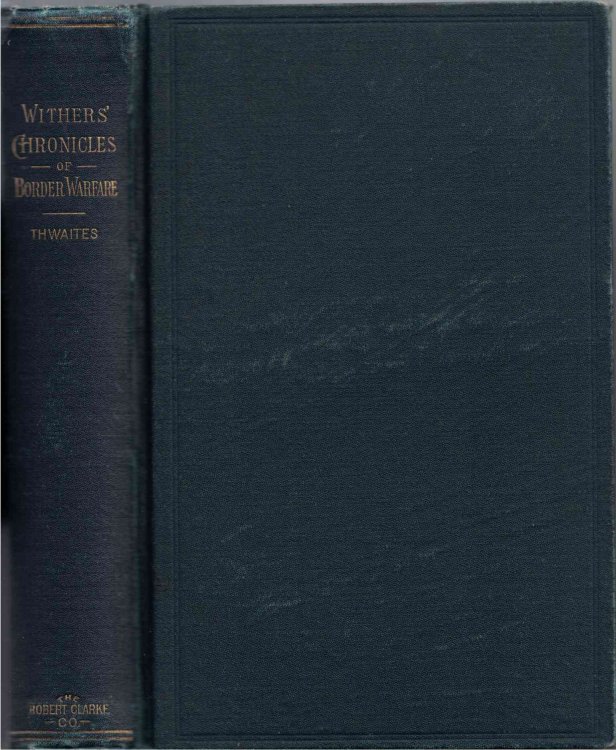 Chronicles of Border Warfare, or, A History of the Settlement by the Whites, of North-Western Virginia, and of the Indian Wars and Massacres in that Section of the State, with Relections, Anecdotes, &c.