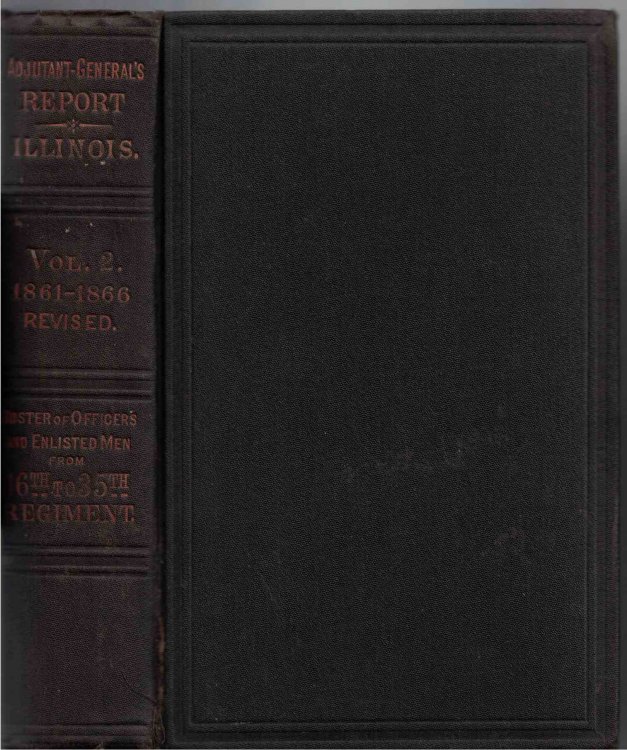 Report of the Adjutant General of the State of Illinois, Volume II. - 1861-1866: Containing Reports for the Years 1861-66
