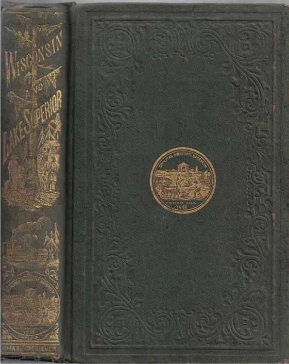 Wisconsin and Its Resources; with Lake Superior, Its Commerce and Navigation. Including A Trip Up the Mississippi, and a Canoe Voyage on the St. Croix and Brule Rivers to Lake Superior.