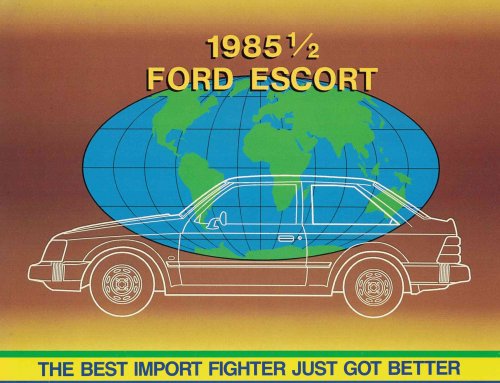 1985-1/2 Ford Escort: The Best Import Fighter Just Got Better [sales brochure]