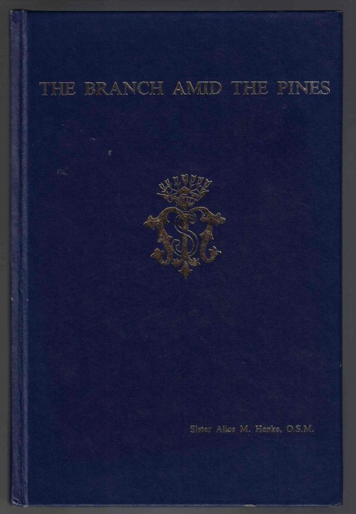 The Branch Amid the Pines Early Years of the Congregation of the Sisters, Servants of Mary Ladysmith, Wisconsin 1912 - 1921