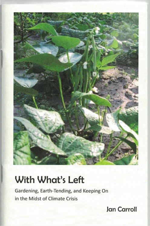 With What's Left: Gardening, Earth-Tending, and Keeping On in the Midst of Climate Crisis