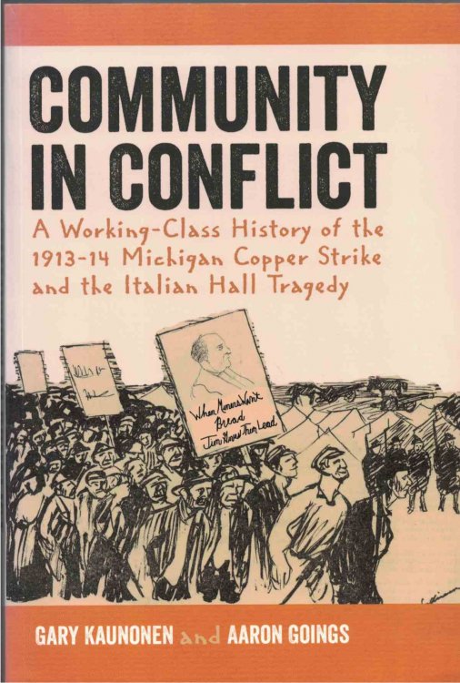 Community in Conflict A Working-Class History of the 1913-14 Michigan Copper Strike and the Italian Hall Tragedy