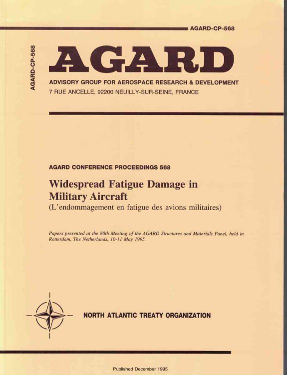 AGARD Conference Proceedings 568: Widespread Fatigue Damage in Military Aircraft (Papers presented at the 80th Meeting of the AGARD Structures and Materials Panel, held in Rotterdam, The Netherlands, 10-11 May 1995)