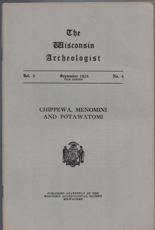The Wisconsin Archeologist, Volume 3, No. 4, September 1924 [New Series]: Chippewa, Menomini and Potawanomi