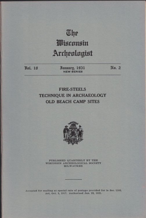 The Wisconsin Archeologist, Volume 10, No. 2, January 1931 [New Series]: Fire-Steels, Technique in Archaeology, Old Beach Camp Fires