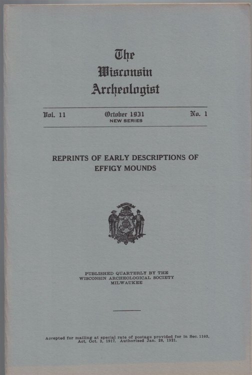The Wisconsin Archeologist, Volume 11, No. 1, October 1931 [New Series]: Reprints of Early Descriptions of Effigy Mounds