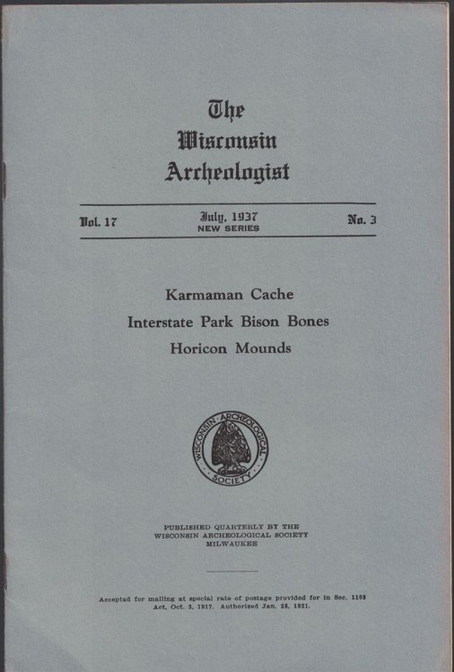 The Wisconsin Archeologist, Volume 17, No. 3, July, 1937 [New Series]: Karmaman Cache / Interstate Park Bison Bones / Horicon Mounds