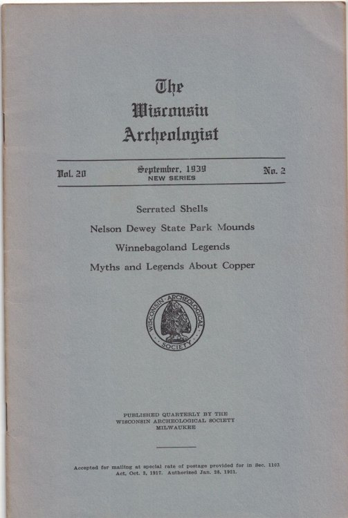 The Wisconsin Archeologist, Volume 20, No. 2, September, 1939 [New Series]: Serrated Shells / Nelson Dewey State Park Mounds / Winnebagoland Legends / Myths and Legends About Copper