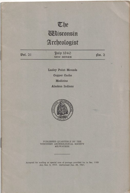 The Wisconsin Archeologist, Volume 21, No. 2, July, 1940 [New Series]: Lasley Point Mounds / Copper Cache / Medicine / Alaskan Indians