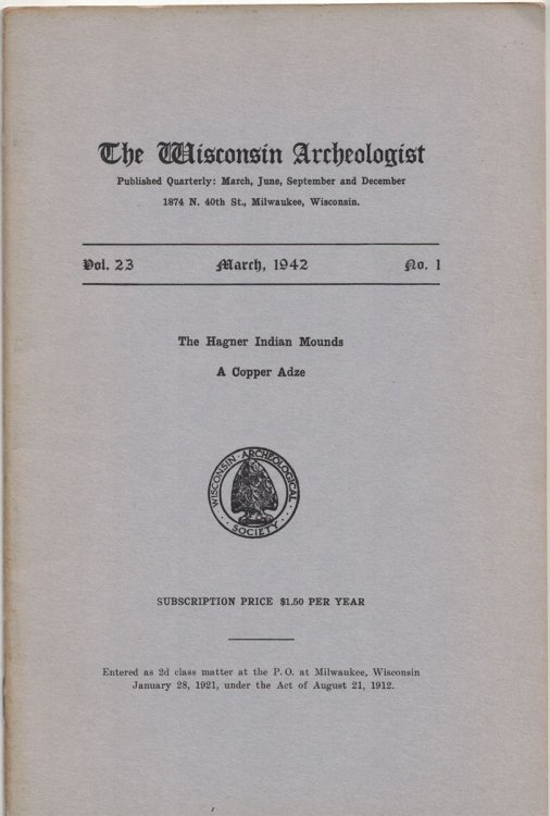 The Wisconsin Archeologist, Volume 23, No. 1, March, 1942 [New Series]: The Hagner Indian Mounds / A Copper Adze