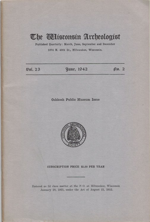 The Wisconsin Archeologist, Volume 23, No. 2, June, 1942 [New Series]: Oshkosh Public Museum Issue