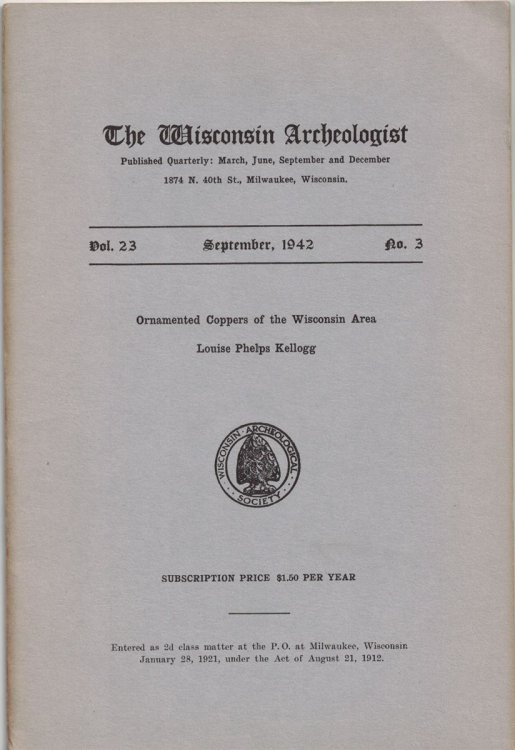 The Wisconsin Archeologist, Volume 23, No. 3, September, 1942 [New Series]: Ornamented Coppers of the Wisconsin Area / Louise Phelps Kellogg