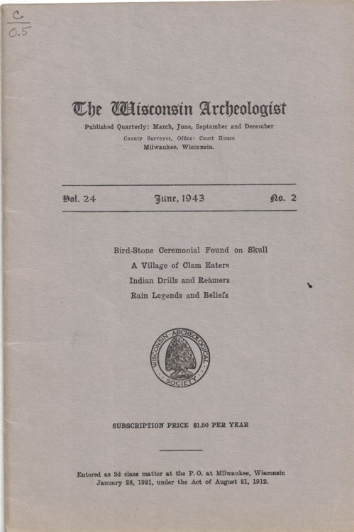 The Wisconsin Archeologist, Volume 24, No. 2, June, 1943 [New Series]: Bird-Stone Ceremonial Found on Skull / A Village of Clam Eaters / Indian Drills and Reamers / Rain Legends and Beliefs