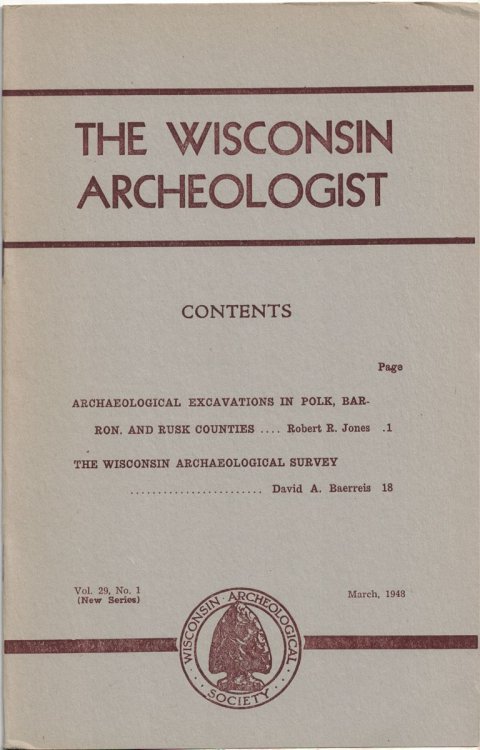 The Wisconsin Archeologist, Volume 29, No. 1, March, 1948 [New Series]: Archaeological Excavations in Polk, Barron, and Rusk Counties / The Wisconsin Archaeological Survey