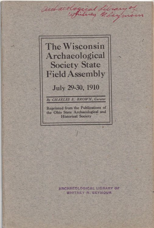 The Wisconsin Archaeological Society State Field Assembly, July 29-30, 1910 (Reprinted from the Publications of the Ohio State Archaeological and Historical Society)