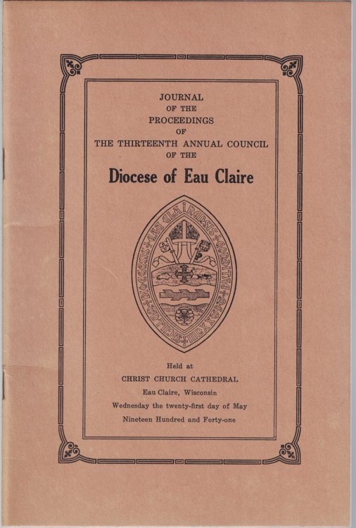 Journal of the Proceedings of the Thirteenth Annual Council of the Diocese of Eau Claire; Held at Christ Church Cathedral, Eau Claire, Wisconsin. [1941]
