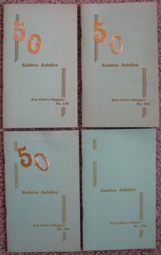 Golden Jubilee: 1902 - 1952, Eau Claire Chapter No. 126 O. E. S. of Eau Claire Wisconsin at Masonic Temple March 15, 1952 [Order of the Eastern Star] [4 copies]