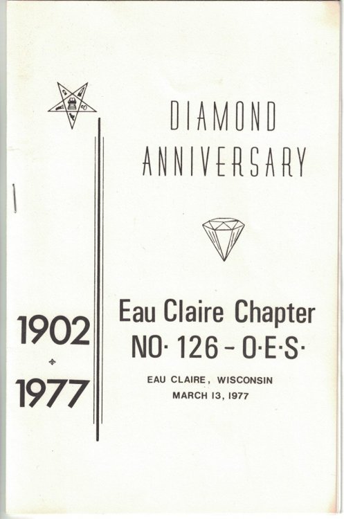 [Program for] Diamond Anniversary: 1902 - 1977, Eau Claire Chapter No. 126 O. E. S., Eau Claire, Wisconsin, March 13, 1977 [Order of the Eastern Star]