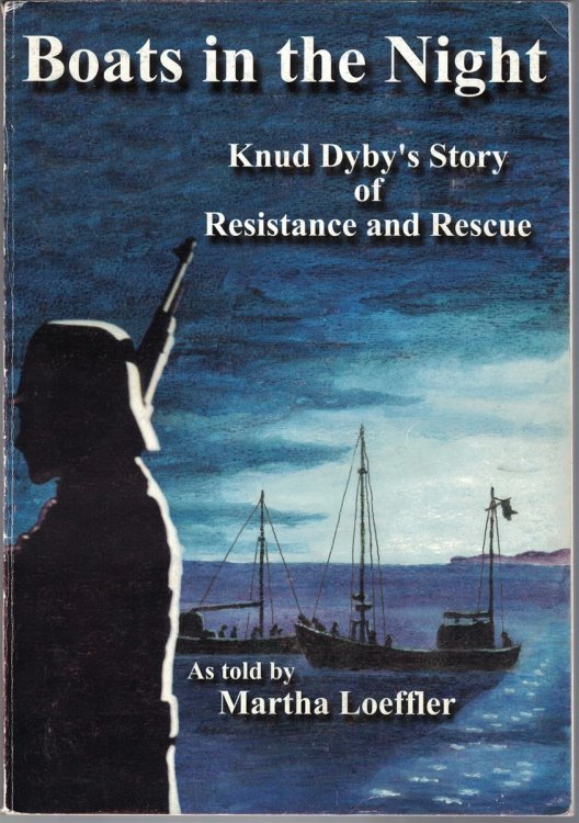 Boats in the Night:Knud Dyby's Involvement in the Rescue of the Danish Jews and the Danish Resistance