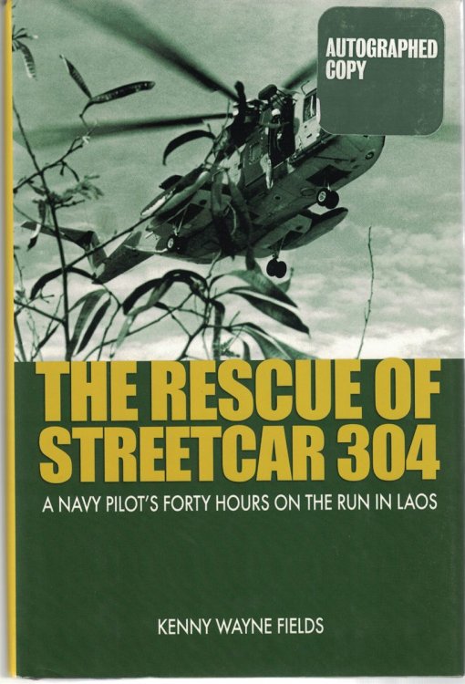 The Rescue of Streetcar 304 A Navy Pilot's Forty Hours on the Run in Laos