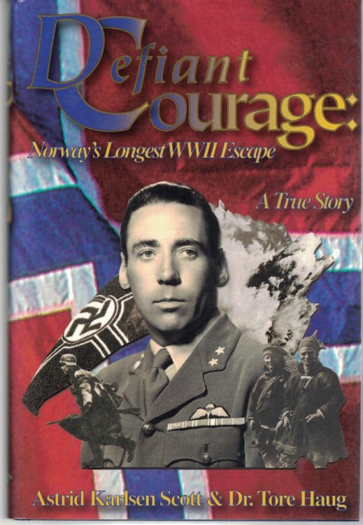 Defiant Courage Norway's Longest WWII Escape