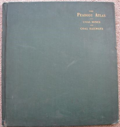 The Peabody Atlas: Shipping Mines and Coal Railroads in the Central Commercial District of the United States; Accompanied by Chemical, Geological, and Engineering Data