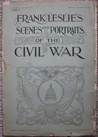Frank Leslie's Scenes and Portraits of the Civil War [Partial Set] [In Parts]