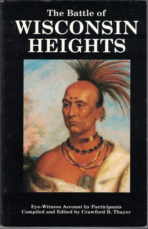 The Battle of Wisconsin Heights An Eye-Witness Account of the Black Hawk War of 1832