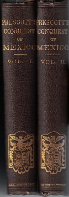 History of the Conquest of Mexico, with a Preliminary View of the Ancient Mexican Civilization, and the Life of the Conqueror, Hernando Cortez [Volumes 1 and 2 only] [Wisconsin Senate connection]