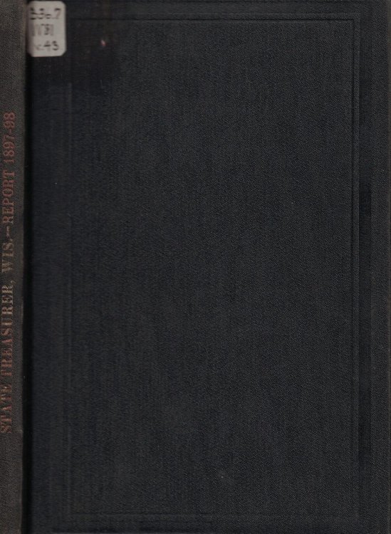 Biennial Report of the State Treasurer of the State of Wisconsin, for the Fiscal Term Ending September 30, 1898