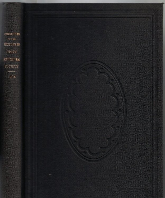 Annual Report of the Wisconsin State Horticultural Society for the Year 1904. Annual Meeting at Madison, February 2, 3, 4, 5 (Volume XXXIV)
