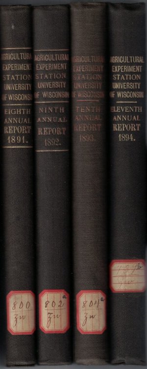 Four Volumes of: Annual Report of the Agricultural Experiment Station of the University of Wisconsin (1891, 1892, 1893, & 1894) [Eighth - Eleventh Annual Reports]