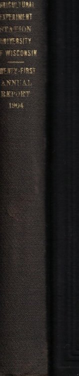 Twenty-First Annual Report of the Agricultural Experiment Station of the University of Wisconsin. For the Year Ending June 30, 1904
