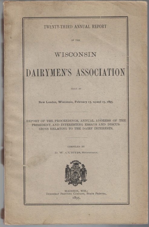Twenty-Third Annual Report of the Wisconsin Dairymen's Association, Held at New London, Wisconsin, February 13, 14 and 15, 1895