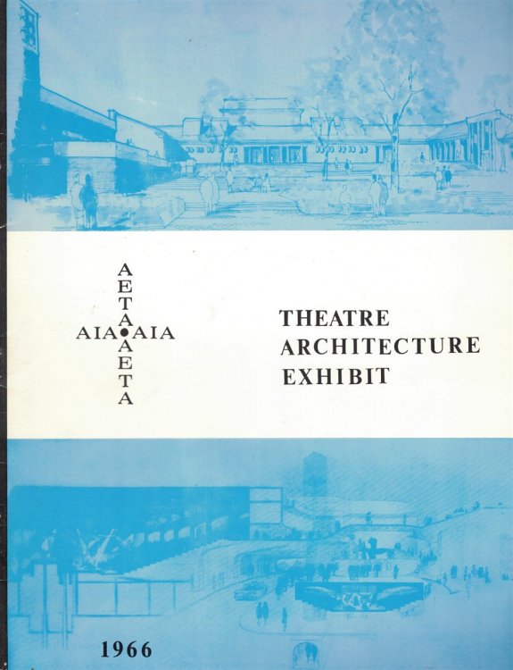 Theatre Architecture Exhibit 1966: A Project Sponsored Jointly by the American Institute of Architects and the American Educational Theatre Association