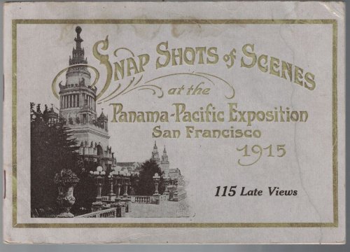 Image for Snap Shots of Scenes at The Panama-Pacific Exposition, San Francisco 1915 Snap Shots of Scenes at The Panama-Pacific Exposition, San Francisco 1915
